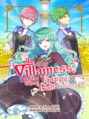 cover image of As the Villainess, I Reject These Happy-Bad Endings!